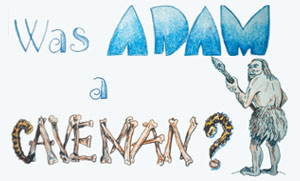 Was  Adam a Caveman?